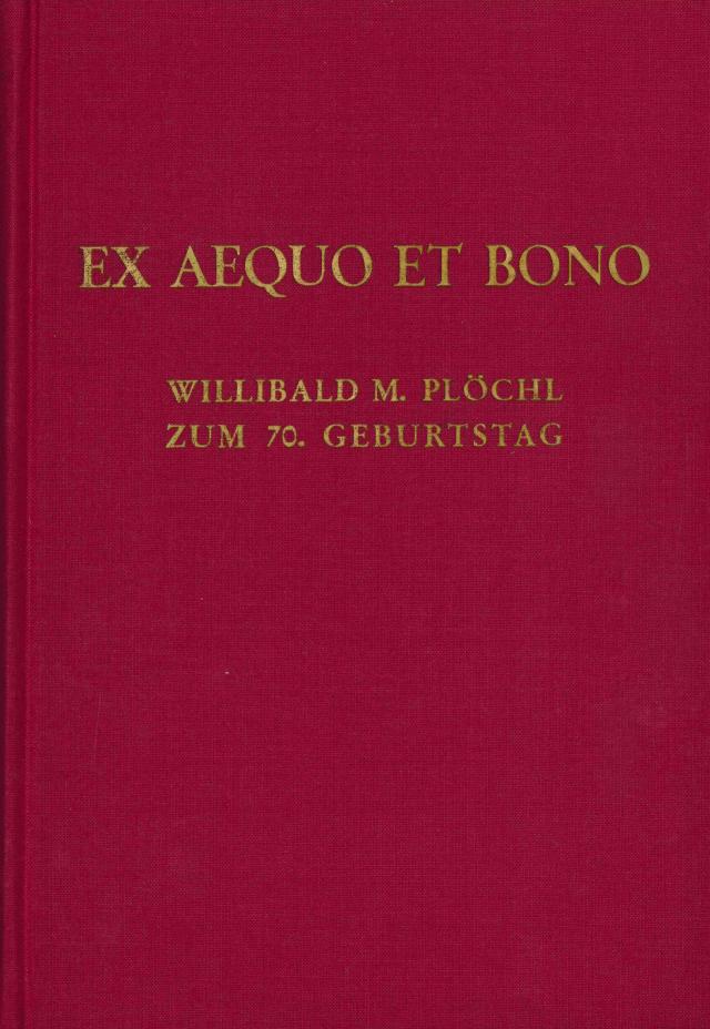 Ex Aequo et Bono. Willibald M. Plöchl zum 70. Geburtstag