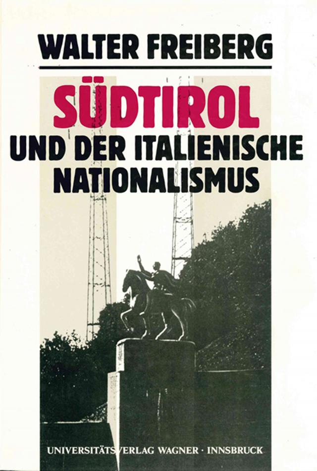 Südtirol und der italienische Nationalismus. Teil 1: Darstellung.