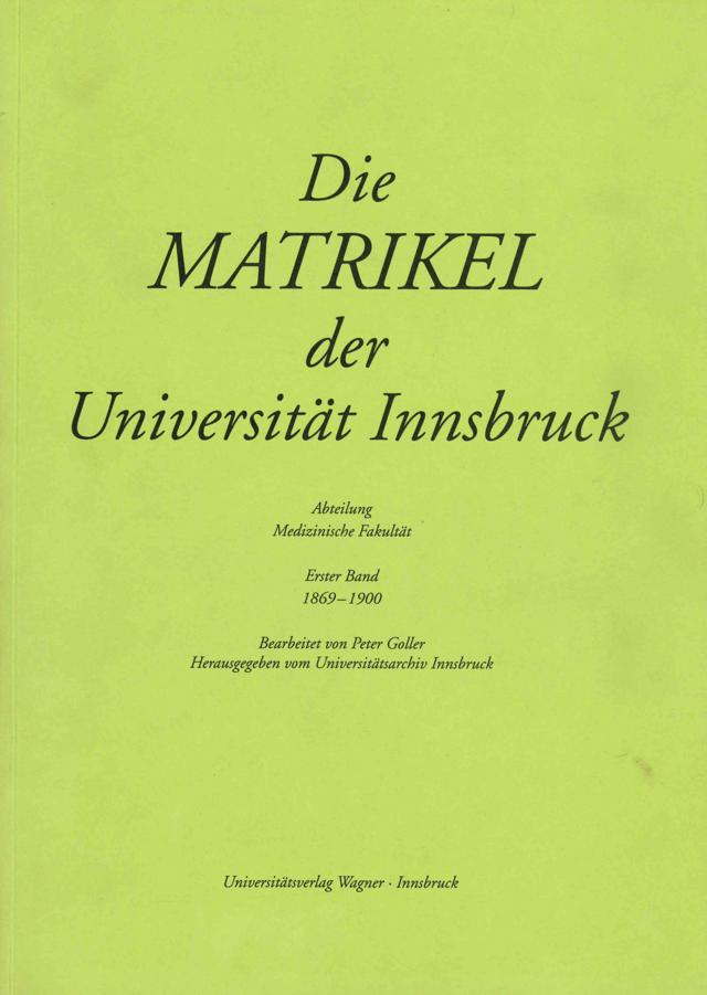Matrikel jüngere Reihe: Abteilung Medizinische Fakultät, 1. Band: 1869–1900.