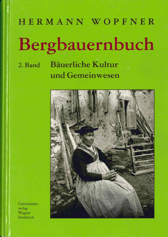 Bergbauernbuch. Von Arbeit und Leben des Tiroler Bergbauern. Band 2: Kultur, Gemeinwesen und Niedergang