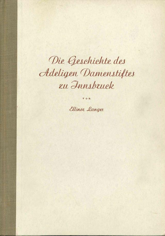 Die Geschichte des Adeligen Damenstiftes zu Innsbruck
