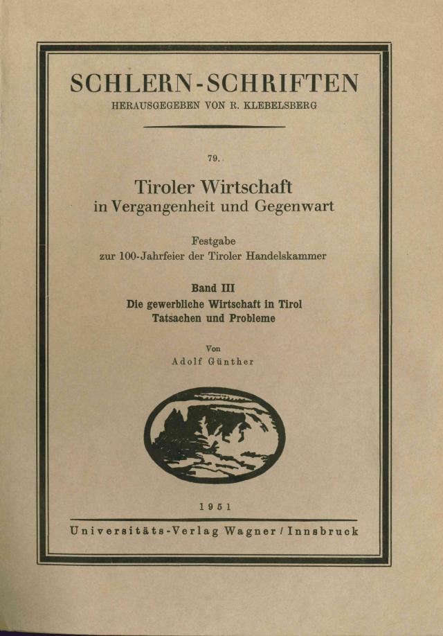 Tiroler Wirtschaft in Vergangenheit und Gegenwart. Band 3: Die gewerbliche Wirtschaft in Tirol: Tatsachen und Probleme