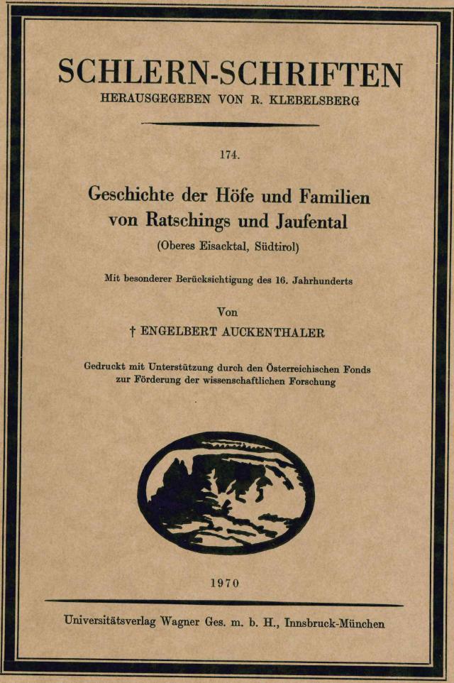 Geschichte der Höfe und Familien von Ratschings und Jaufental (Oberes Eisacktal, Südtirol, 7. und letzte Lieferung)