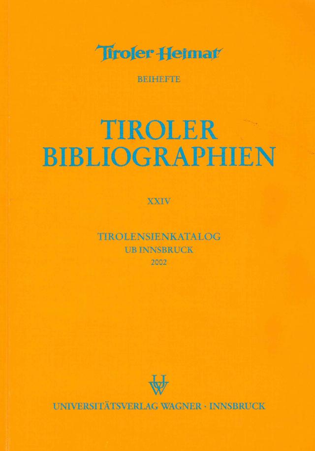 Tirolensienkatalog. Zuwachsverzeichnis der UB Innsbruck für das Jahr 2002