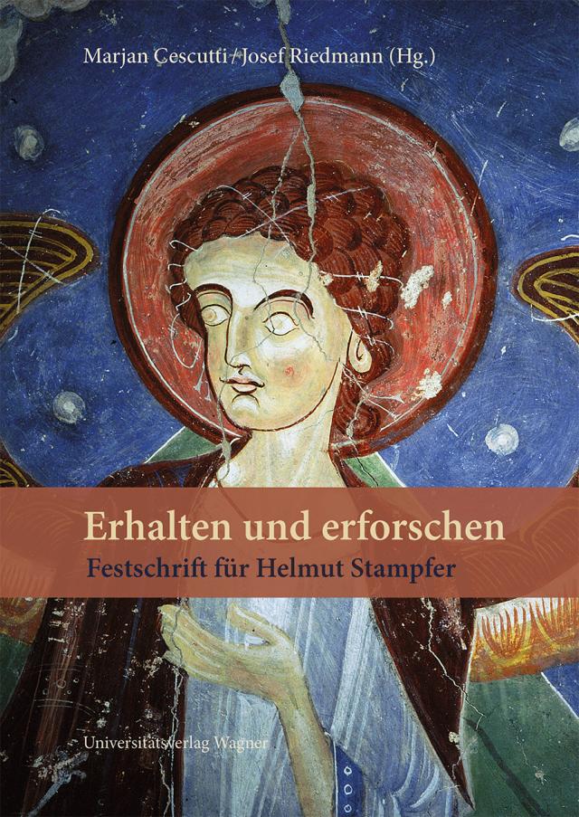 Erhalten und erforschen. Festschrift für Helmut Stampfer