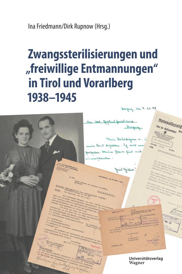 Zwangssterilisierungen und „freiwillige Entmannungen“ in Tirol und Vorarlberg 1938-1945
