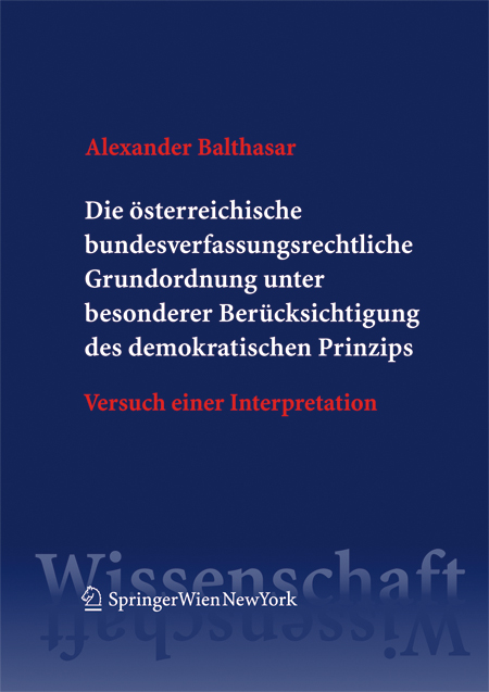 Die österreichische bundesverfassungsrechtliche Grundordnung unter besonderer Berücksichtigung des demokratischen Prinzips