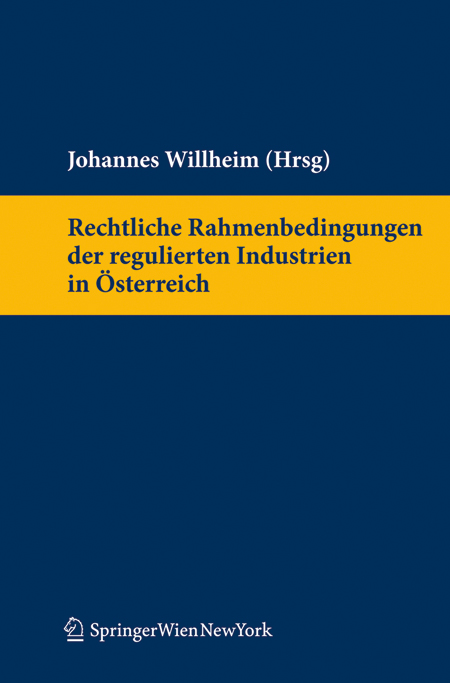 Rechtliche Rahmenbedingungen der regulierten Industrien in Österreich