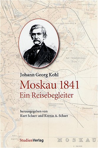 Johann Georg Kohl: Moskau 1841 - Ein Reisebegleiter