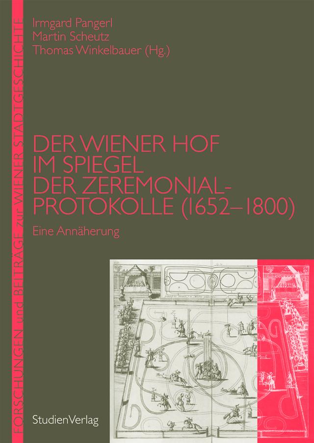 Der Wiener Hof im Spiegel der Zeremonialprotokolle (1652-1800)