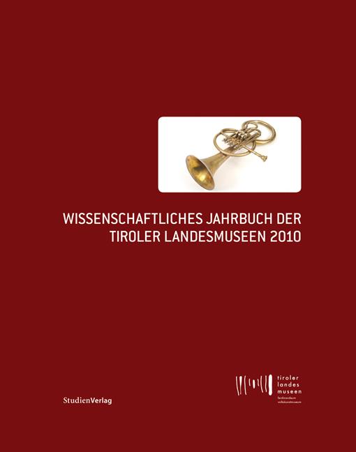 Wissenschaftliches Jahrbuch der Tiroler Landesmuseen 2010