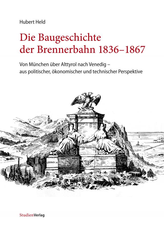 Die Baugeschichte der Brennerbahn 1836–1867