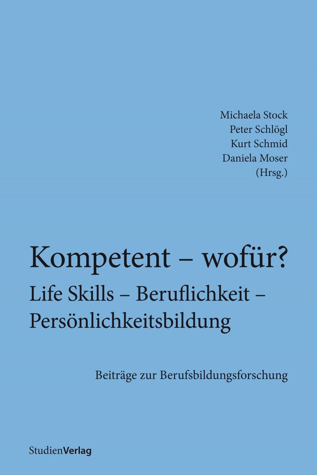 Kompetent – wofür? Life Skills – Beruflichkeit – Persönlichkeitsbildung