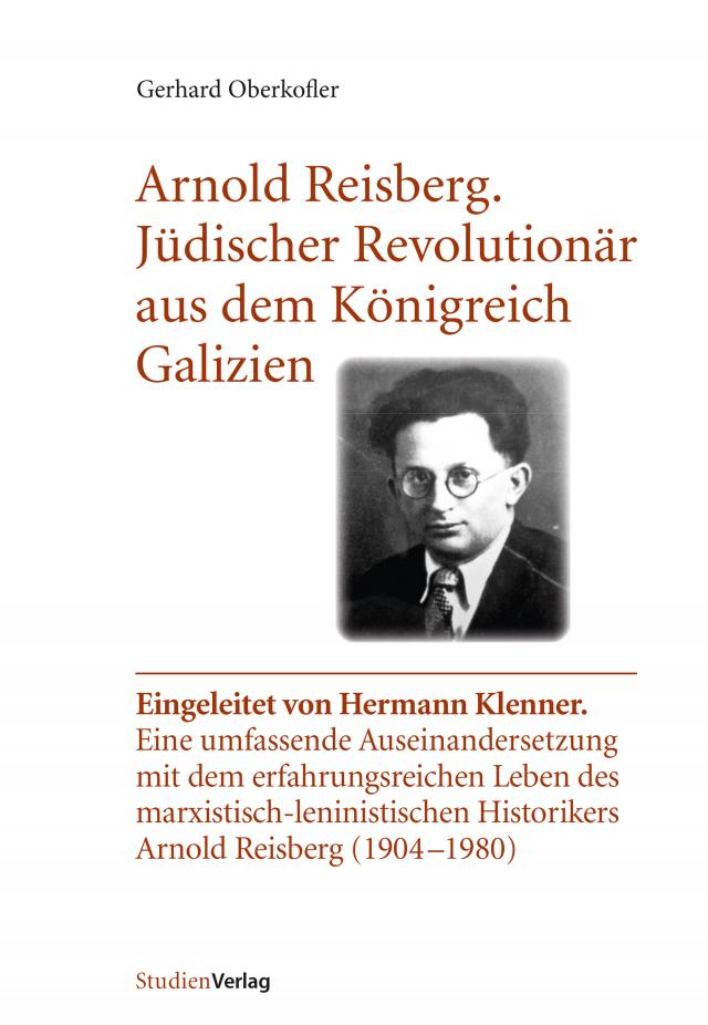 Arnold Reisberg. Jüdischer Revolutionär aus dem Königreich Galizien