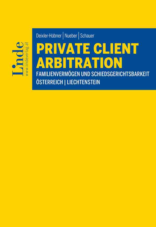 Private Client Arbitration - Familienvermögen und Schiedsgerichtsbarkeit