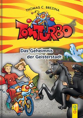 Tom Turbo: Das Geheimnis der Geisterstadt