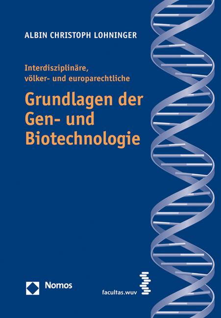 Interdisziplinäre, völker- und europarechtliche Grundlagen der Gen- und Biotechnologie