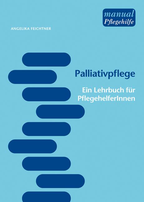 Palliativpflege Ein Lehrbuch für PflegehelferInnen. 04.2012. Kartoniert.