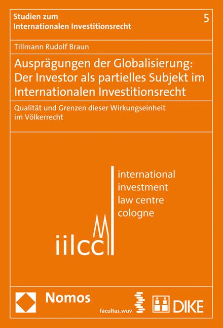 Ausprägungen der Globalisierung: Der Investor als partielles Subjekt im internationalen Investitionsrecht