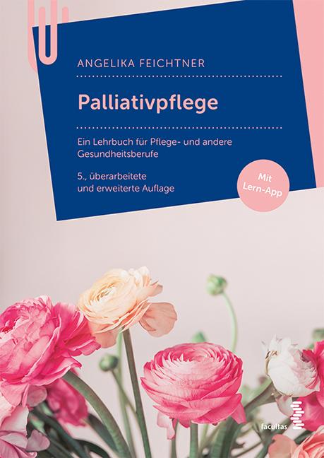 Palliativpflege Ein Lehrbuch für Pflege- und Gesundheitsberufe. 19.02.2018.