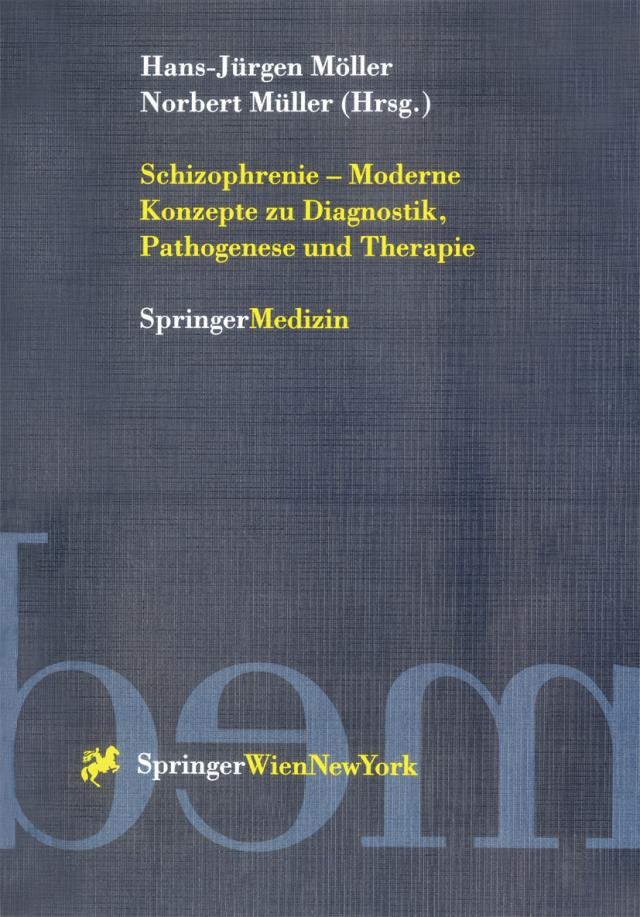 Schizophrenie — Moderne Konzepte zu Diagnostik, Pathogenese und Therapie