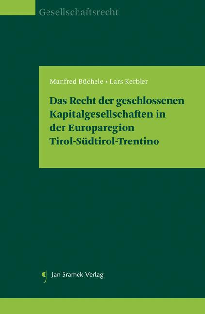 Das Recht der geschlossenen Kapitalgesellschaften in der Europaregion Tirol-Südtirol-Trentino