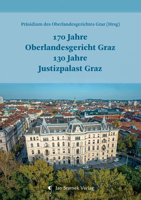 170 Jahre Oberlandesgericht Graz 130 Jahre Justizpalast Graz