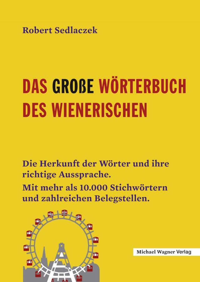Das große Wörterbuch des Wienerischen