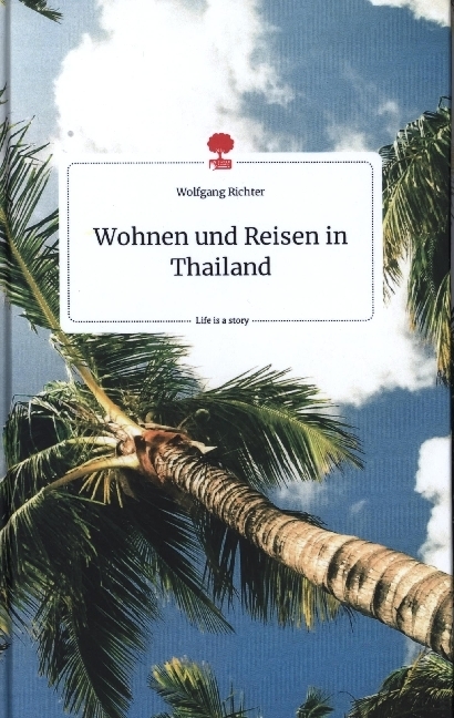 Wohnen und Reisen in Thailand. Life is a Story - story.one