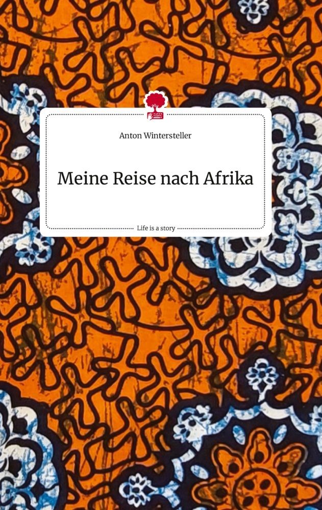 Meine Reise nach Afrika. Life is a Story - story.one