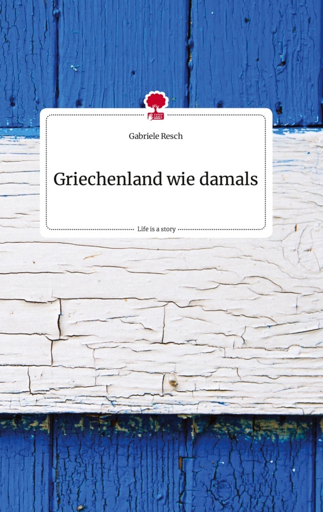 Griechenland wie damals. Life is a Story - story.one