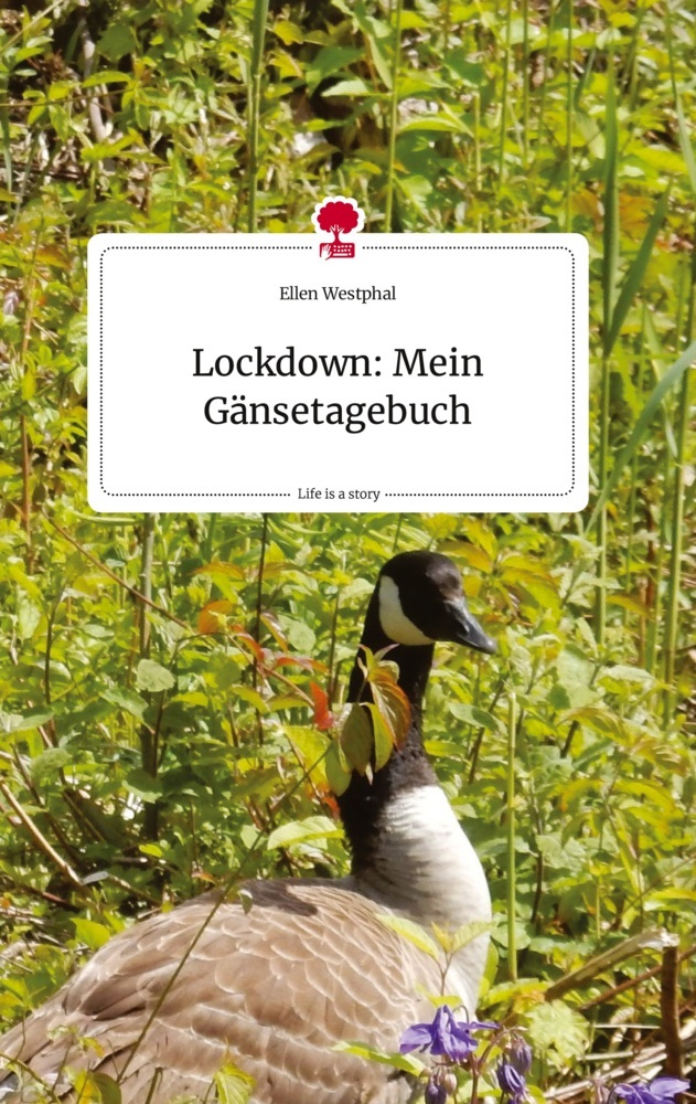 Lockdown: Mein Gänsetagebuch. Life is a Story - story.one