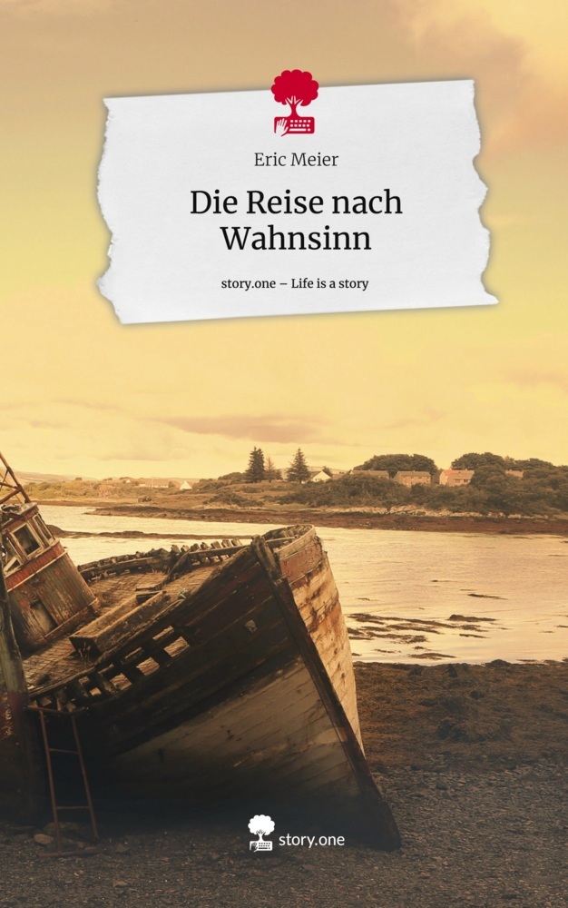 Die Reise nach Wahnsinn. Life is a Story - story.one