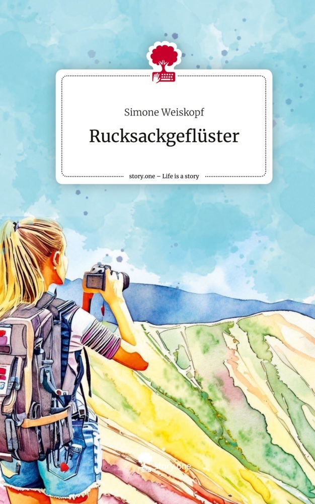 Rucksackgeflüster. Life is a Story - story.one