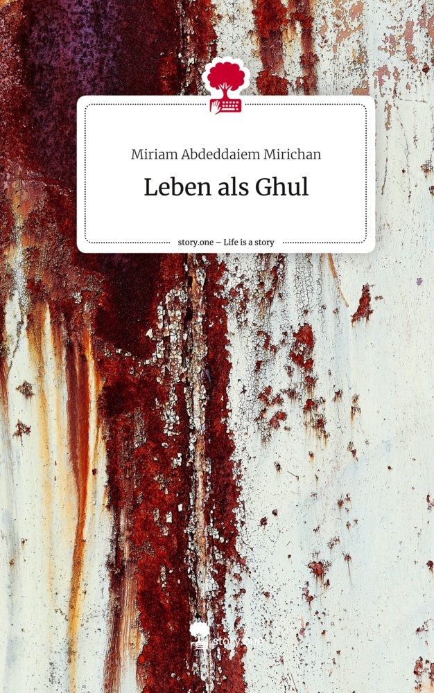 Leben als Ghul. Life is a Story - story.one