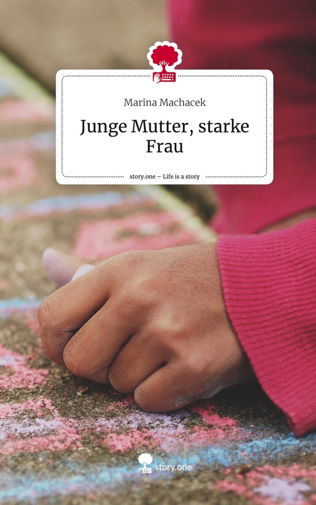 Junge Mutter, starke Frau. Life is a Story - story.one