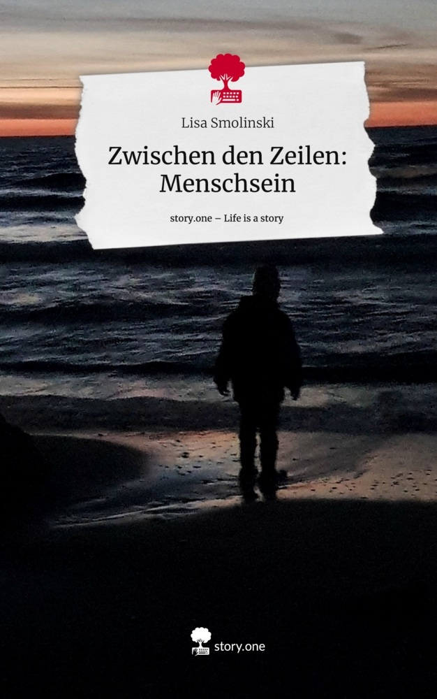 Zwischen den Zeilen: Menschsein. Life is a Story - story.one