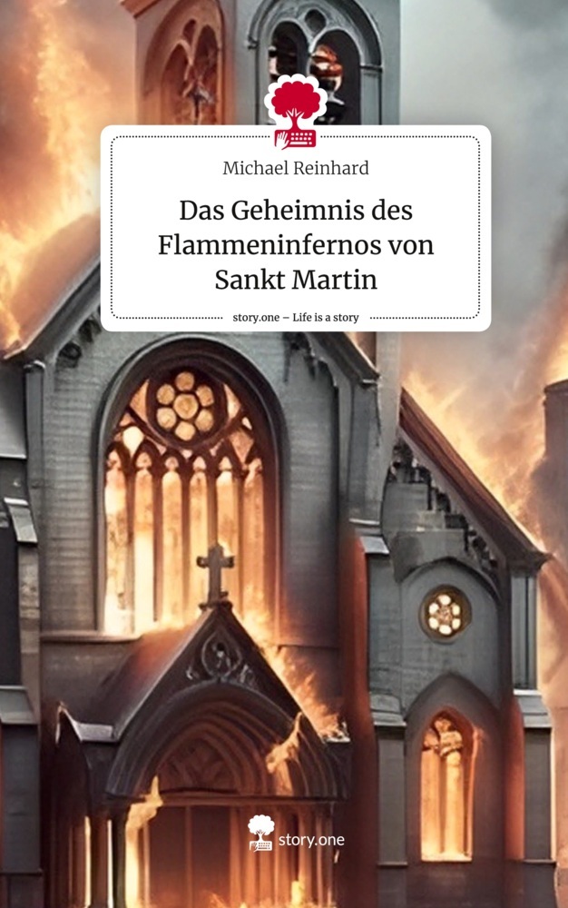 Das Geheimnis des Flammeninfernos von Sankt Martin. Life is a Story - story.one