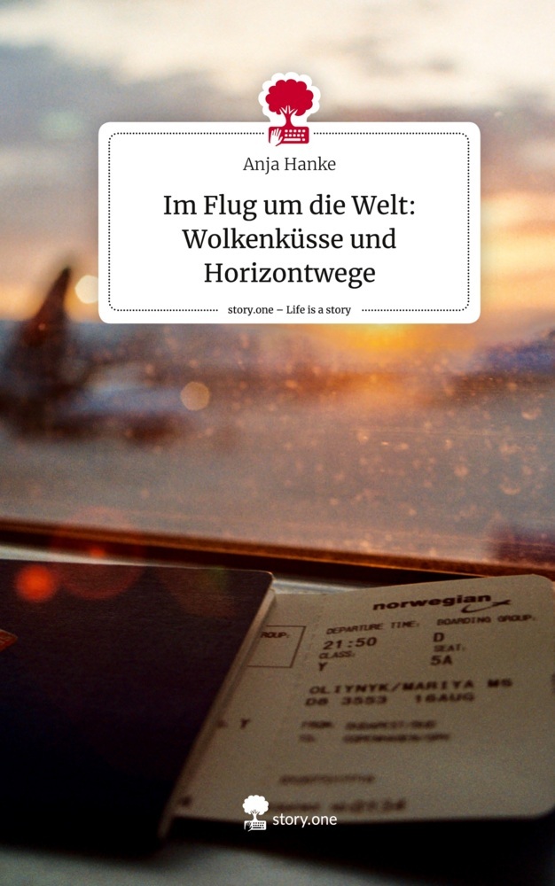 Im Flug um die Welt: Wolkenküsse und Horizontwege. Life is a Story - story.one