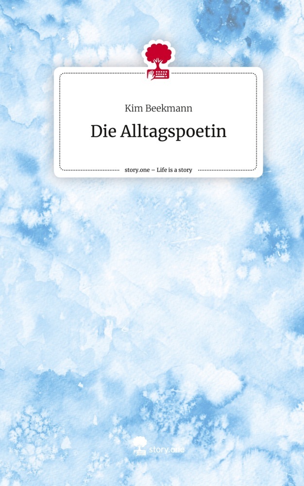 Die Alltagspoetin. Life is a Story - story.one