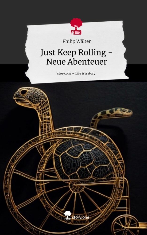 Just Keep Rolling - Neue Abenteuer. Life is a Story - story.one