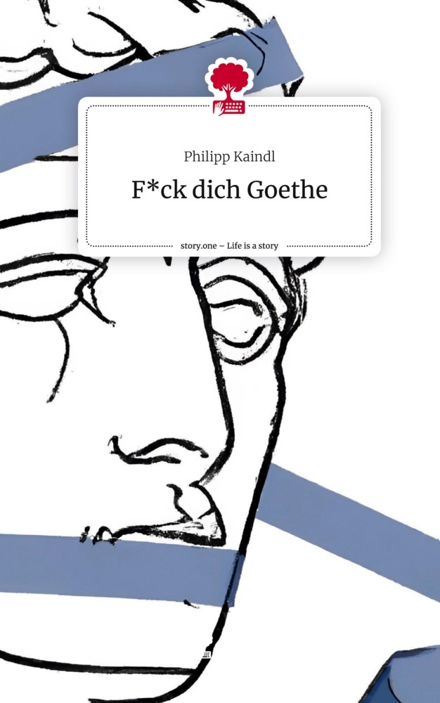 F*ck dich Goethe. Life is a Story - story.one