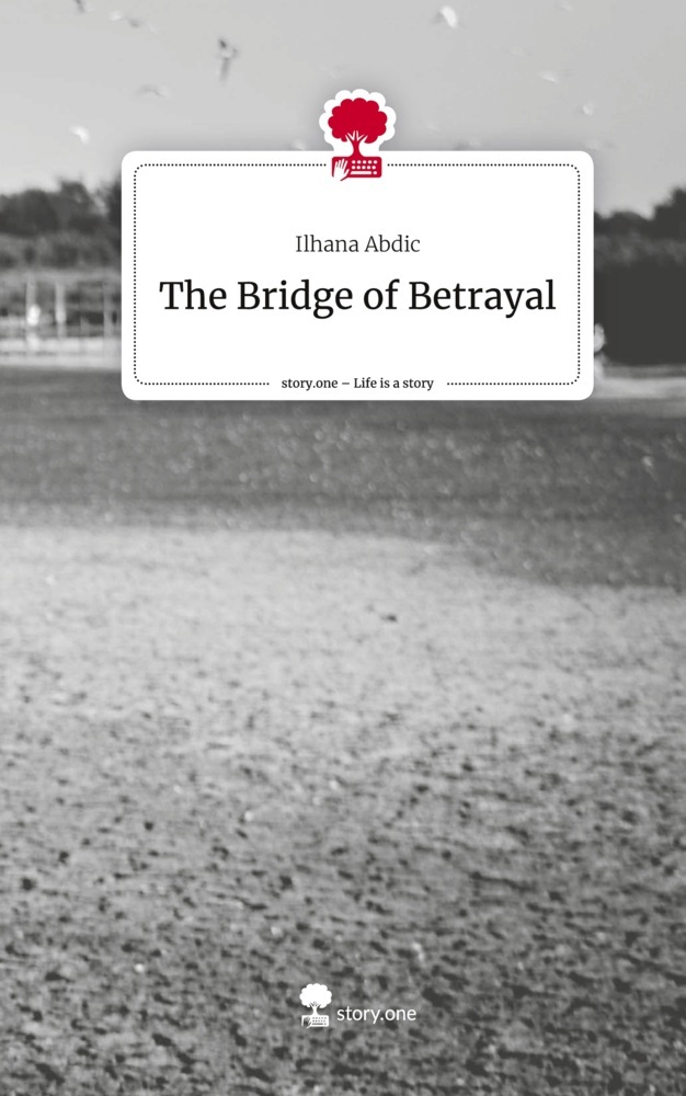 The Bridge of Betrayal. Life is a Story - story.one