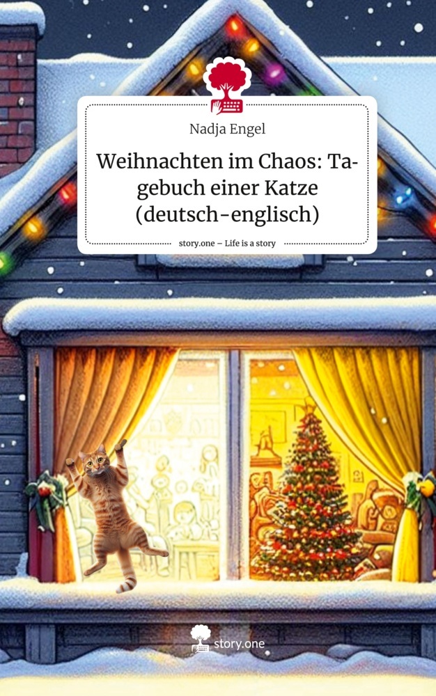 Weihnachten im Chaos: Tagebuch einer Katze (deutsch-englisch). Life is a Story - story.one