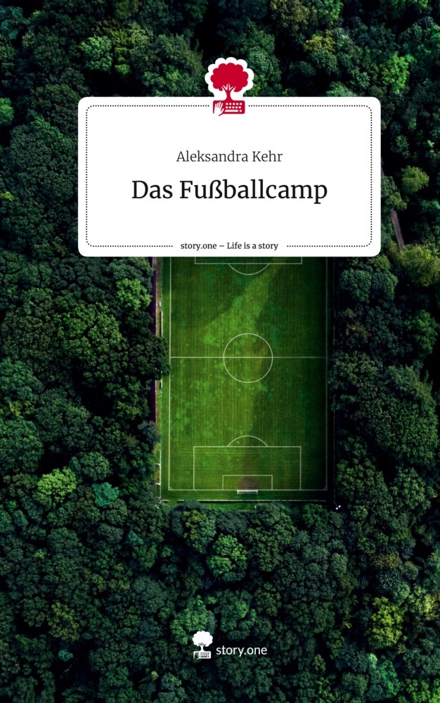 Das Fußballcamp. Life is a Story - story.one