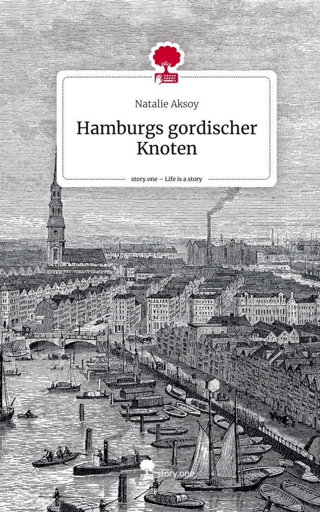 Hamburgs Gordischer Knoten. Life is a Story - story.one