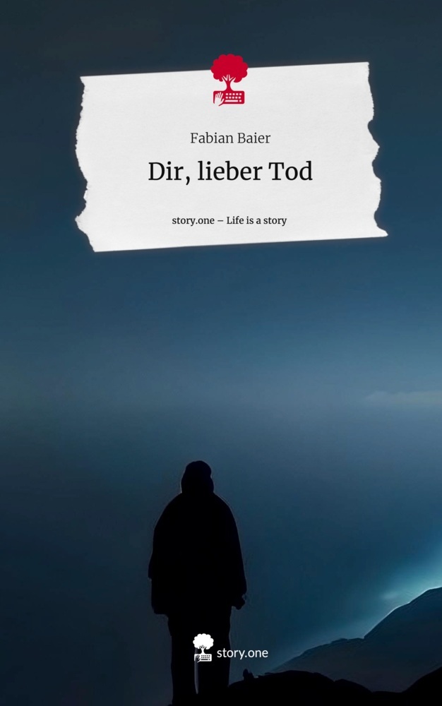 Dir, lieber Tod. Life is a Story - story.one