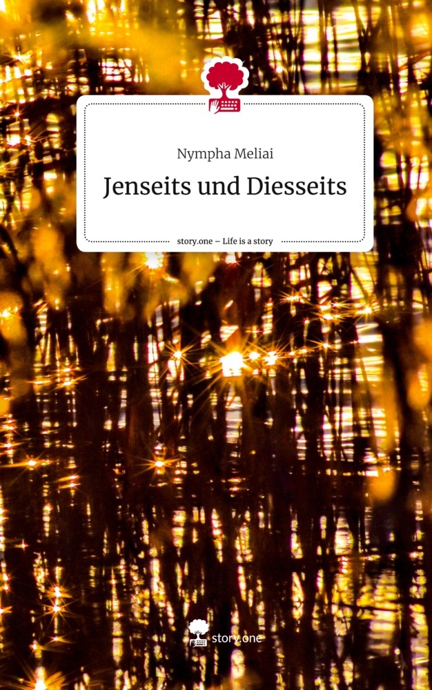 Jenseits und Diesseits. Life is a Story - story.one