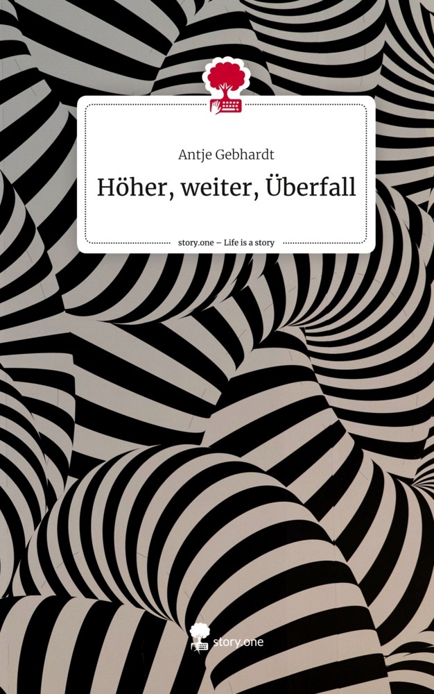 Höher, weiter, Überfall. Life is a Story - story.one