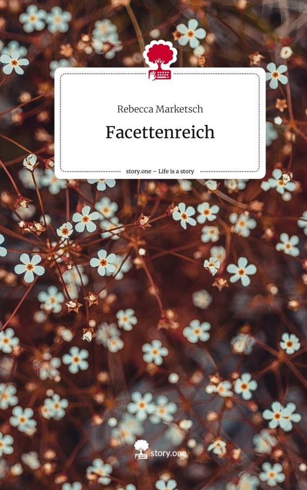 Facettenreich. Life is a Story - story.one